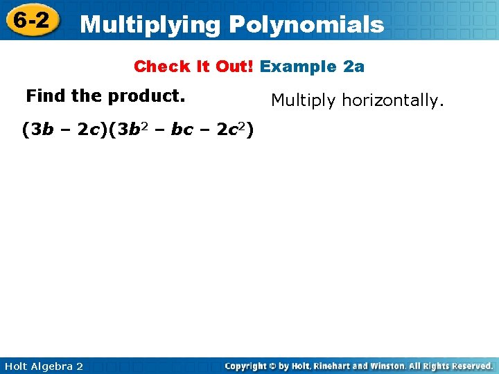 6 -2 Multiplying Polynomials Check It Out! Example 2 a Find the product. (3