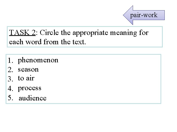 pair-work TASK 2: Circle the appropriate meaning for each word from the text. 1.