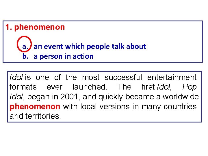1. phenomenon a. an event which people talk about b. a person in action