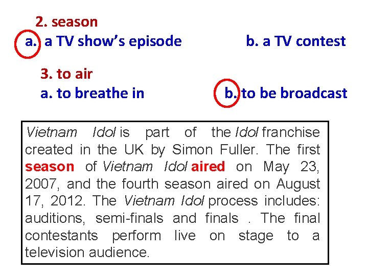 2. season a. a TV show’s episode 3. to air a. to breathe in