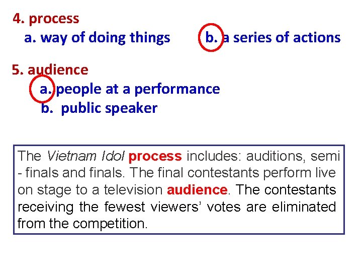 4. process a. way of doing things b. a series of actions 5. audience