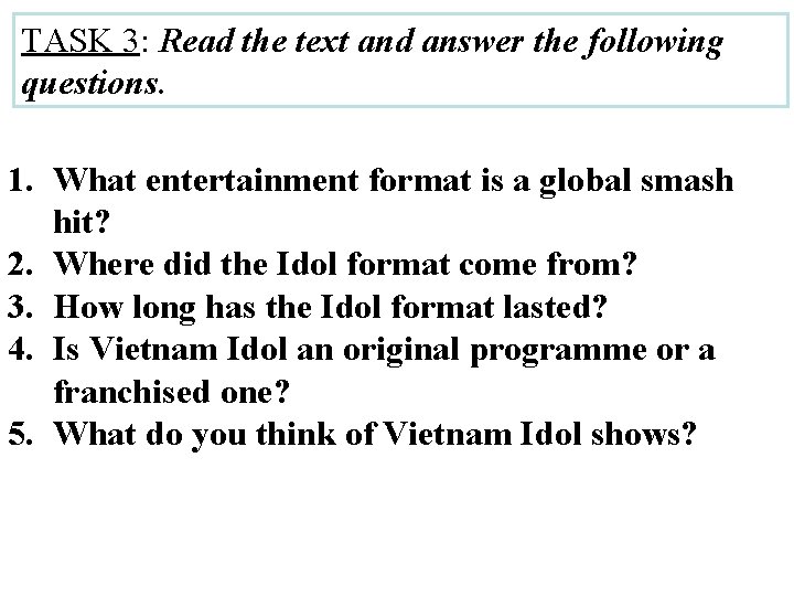 TASK 3: Read the text and answer the following questions. 1. What entertainment format
