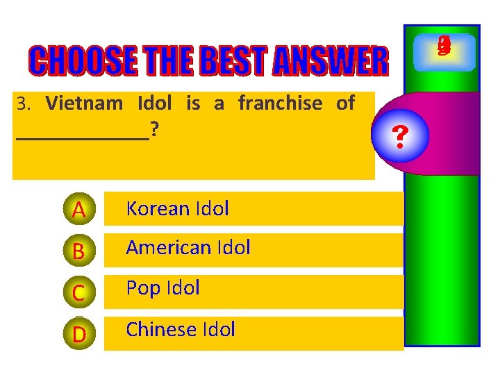 210543 3. Vietnam Idol is a franchise of ______? A Korean Idol B American