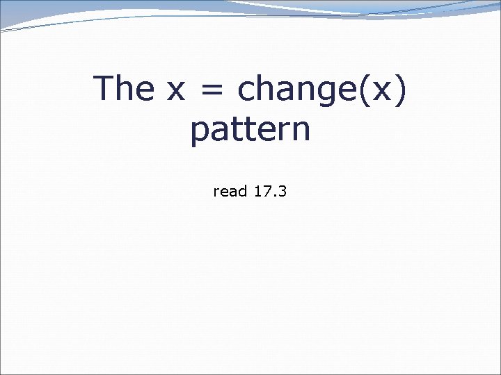 The x = change(x) pattern read 17. 3 