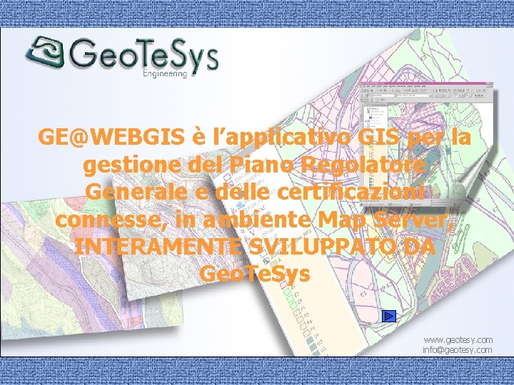 GE@WEBGIS è l’applicativo GIS per la gestione del Piano Regolatore Generale e delle certificazioni