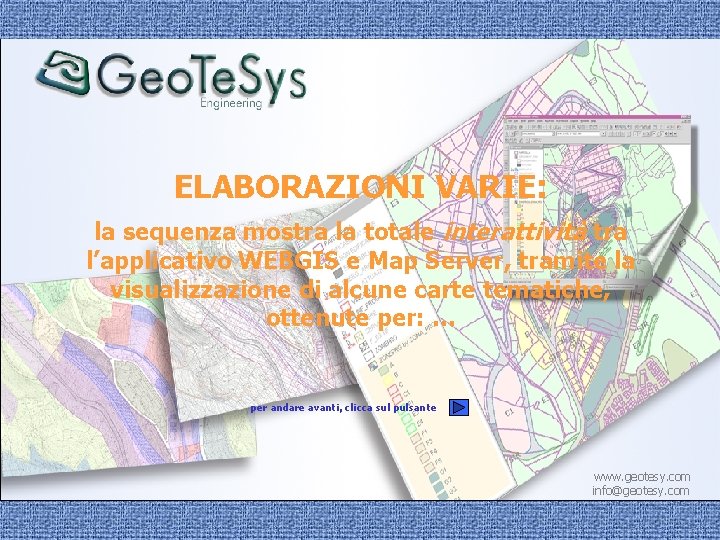 ELABORAZIONI VARIE: la sequenza mostra la totale interattività tra l’applicativo WEBGIS e Map Server,