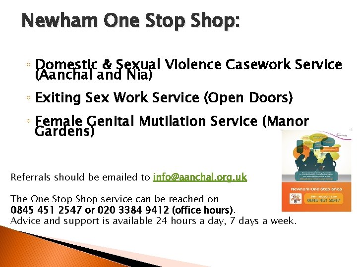 Newham One Stop Shop: ◦ Domestic & Sexual Violence Casework Service (Aanchal and Nia)
