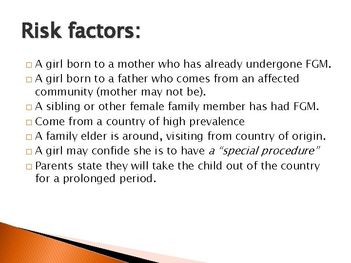 Risk factors: A girl born to a mother who has already undergone FGM. �