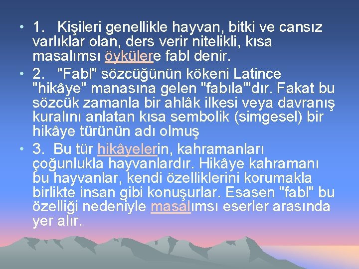  • 1. Kişileri genellikle hayvan, bitki ve cansız varlıklar olan, ders verir nitelikli,