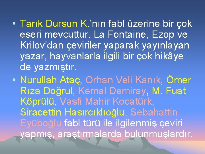  • Tarık Dursun K. ’nın fabl üzerine bir çok eseri mevcuttur. La Fontaine,