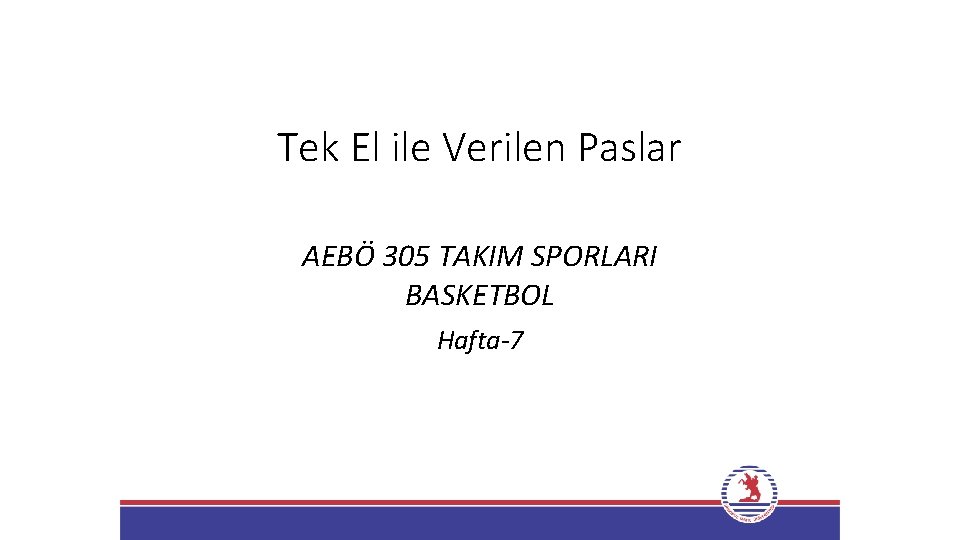 Tek El ile Verilen Paslar AEBÖ 305 TAKIM SPORLARI BASKETBOL Hafta-7 