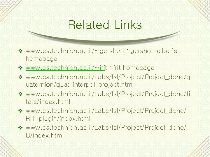 Related Links v www. cs. technion. ac. il/~gershon : gershon elber’s v v v