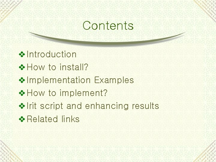 Contents v Introduction v How to install? v Implementation Examples v How to implement?
