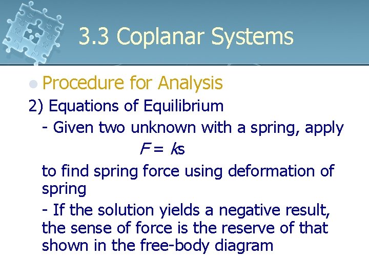 3. 3 Coplanar Systems l Procedure for Analysis 2) Equations of Equilibrium - Given