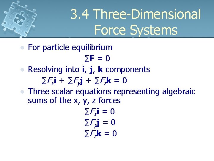 3. 4 Three-Dimensional Force Systems l l l For particle equilibrium ∑F = 0