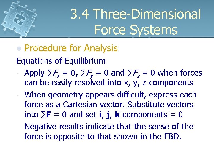 3. 4 Three-Dimensional Force Systems l Procedure for Analysis Equations of Equilibrium - Apply