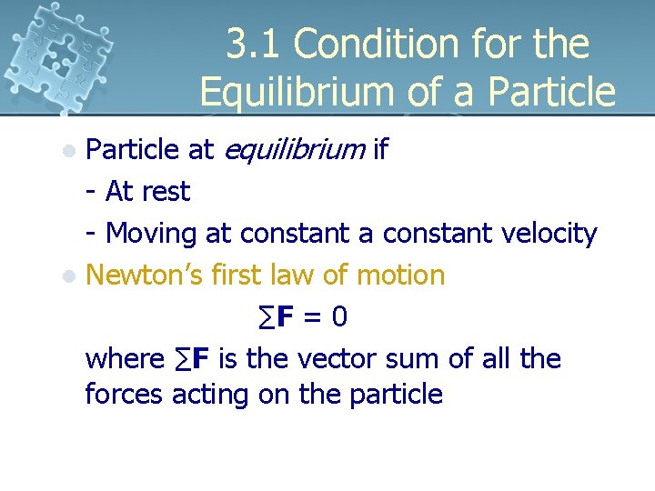 3. 1 Condition for the Equilibrium of a Particle at equilibrium if - At