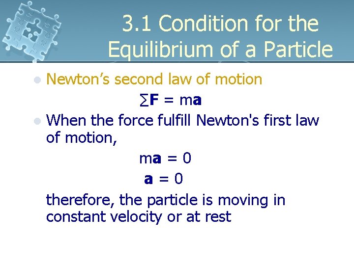 3. 1 Condition for the Equilibrium of a Particle Newton’s second law of motion
