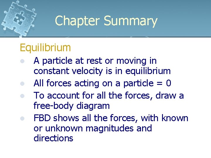 Chapter Summary Equilibrium l l A particle at rest or moving in constant velocity