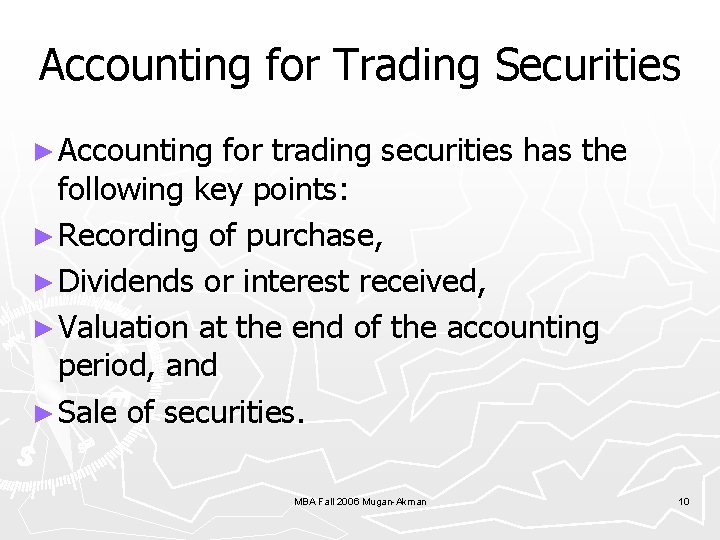 Accounting for Trading Securities ► Accounting for trading securities has the following key points: