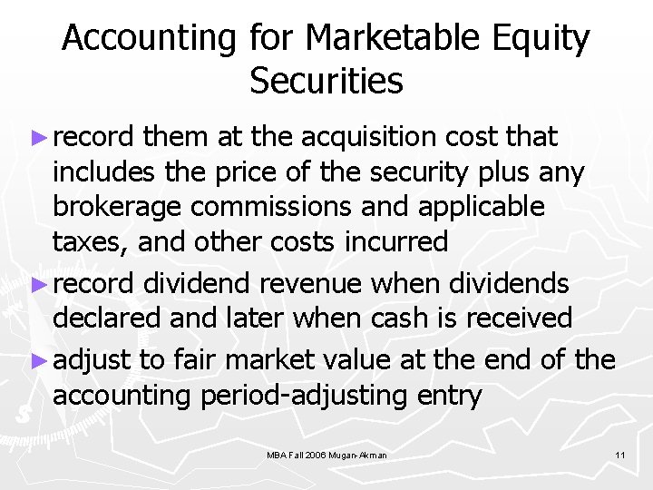 Accounting for Marketable Equity Securities ► record them at the acquisition cost that includes