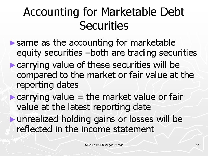 Accounting for Marketable Debt Securities ► same as the accounting for marketable equity securities