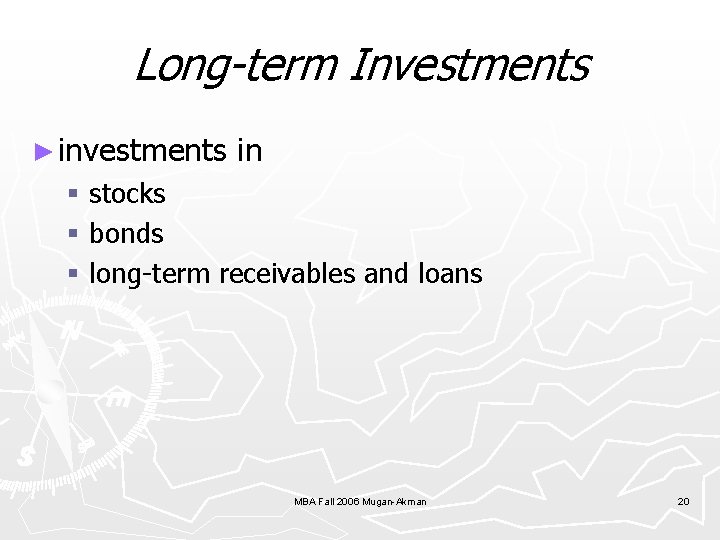 Long-term Investments ► investments in § stocks § bonds § long-term receivables and loans