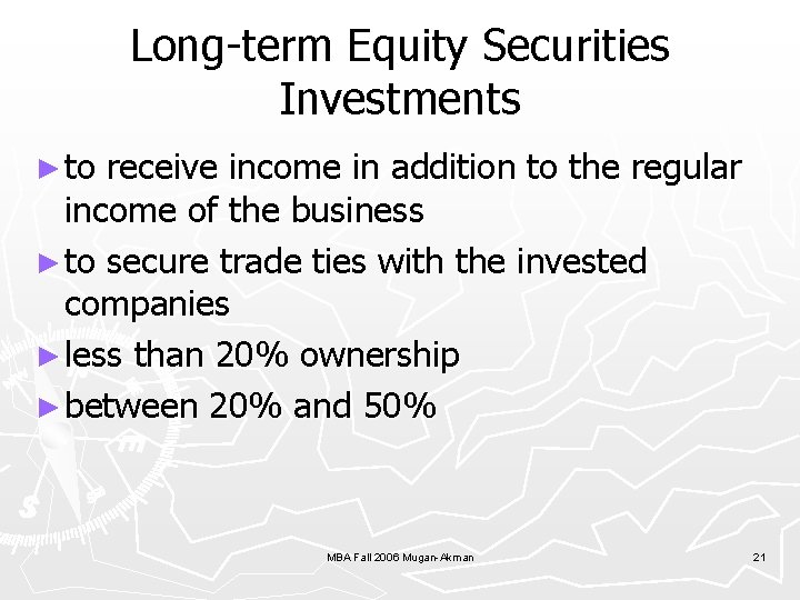 Long-term Equity Securities Investments ► to receive income in addition to the regular income