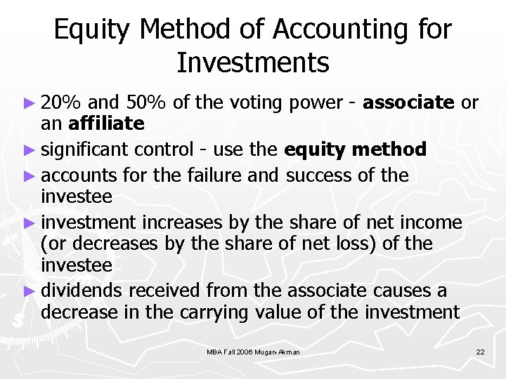 Equity Method of Accounting for Investments ► 20% and 50% of the voting power