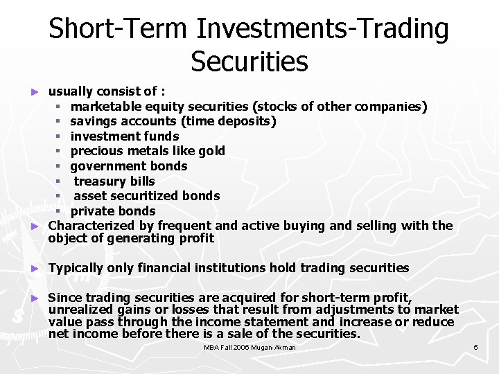 Short-Term Investments-Trading Securities usually consist of : § marketable equity securities (stocks of other