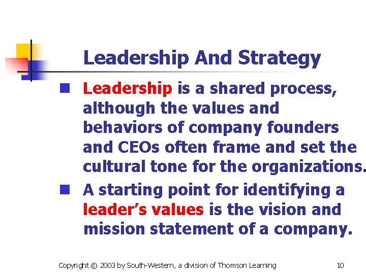 Leadership And Strategy n Leadership is a shared process, although the values and behaviors