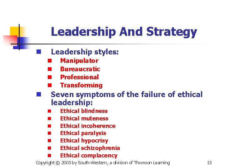 Leadership And Strategy n Leadership styles: n n n Manipulator Bureaucratic Professional Transforming Seven