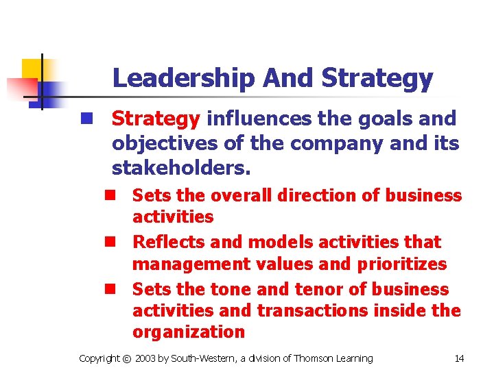 Leadership And Strategy n Strategy influences the goals and objectives of the company and