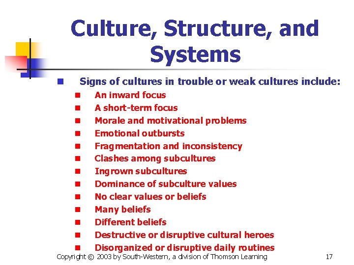 Culture, Structure, and Systems n Signs of cultures in trouble or weak cultures include: