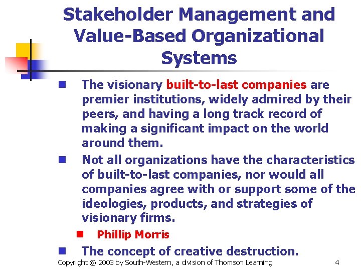 Stakeholder Management and Value-Based Organizational Systems n n The visionary built-to-last companies are premier