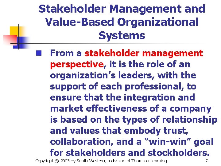 Stakeholder Management and Value-Based Organizational Systems n From a stakeholder management perspective, it is