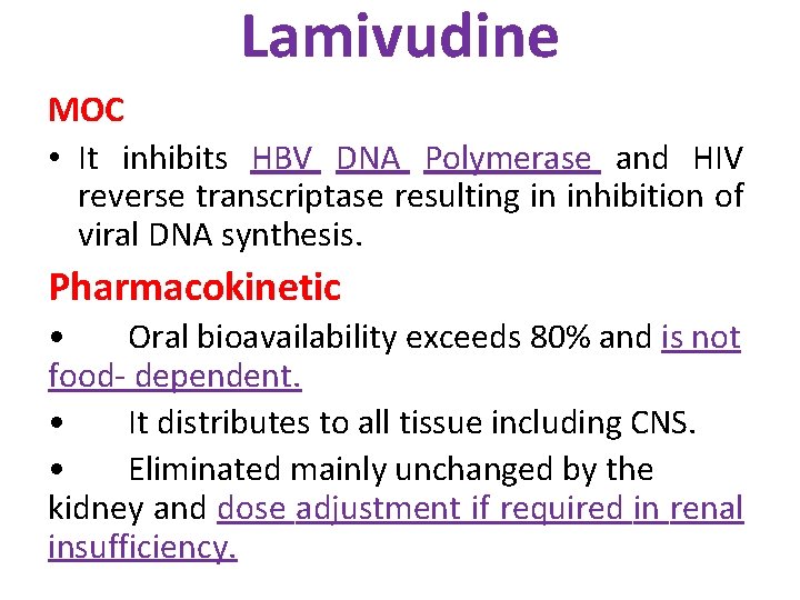 Lamivudine MOC • It inhibits HBV DNA Polymerase and HIV reverse transcriptase resulting in