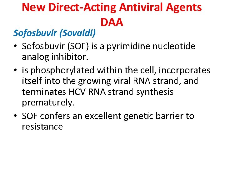 New Direct-Acting Antiviral Agents DAA Sofosbuvir (Sovaldi) • Sofosbuvir (SOF) is a pyrimidine nucleotide