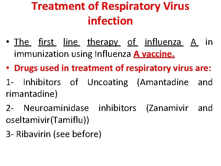 Treatment of Respiratory Virus infection • The first line therapy of influenza A in