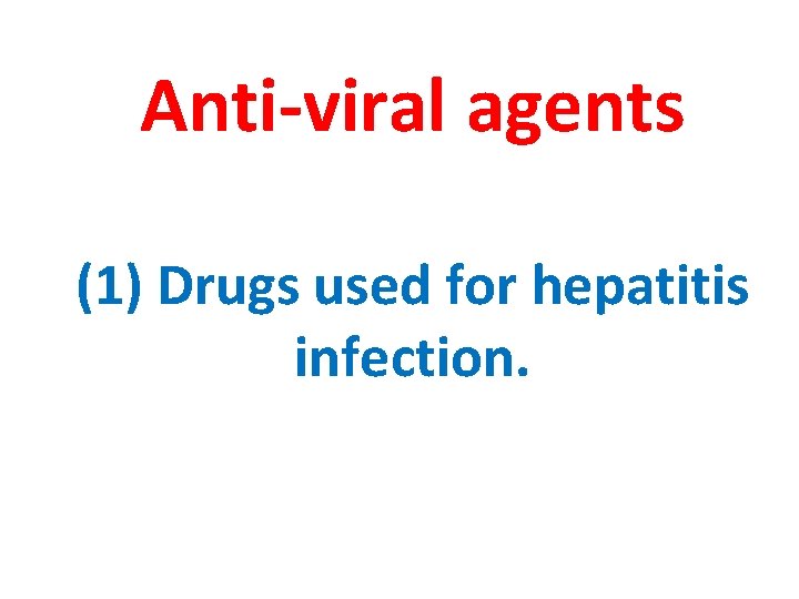 Anti-viral agents (1) Drugs used for hepatitis infection. 