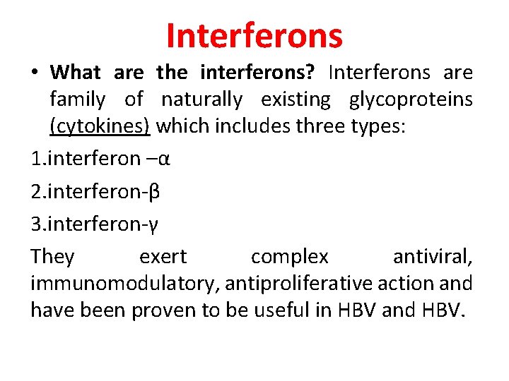 Interferons • What are the interferons? Interferons are family of naturally existing glycoproteins (cytokines)