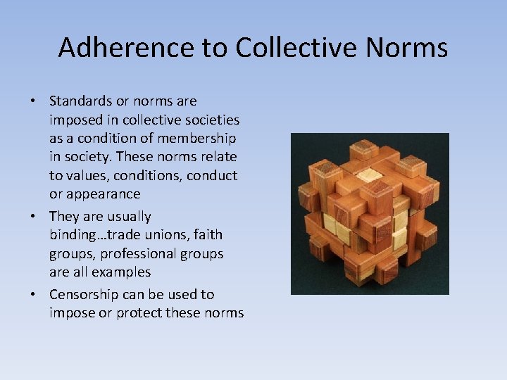 Adherence to Collective Norms • Standards or norms are imposed in collective societies as