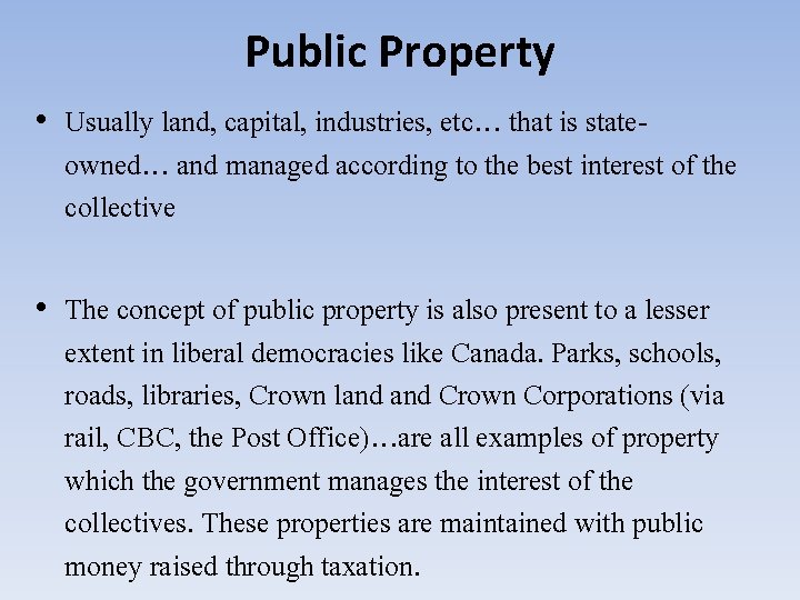 Public Property • Usually land, capital, industries, etc… that is stateowned… and managed according