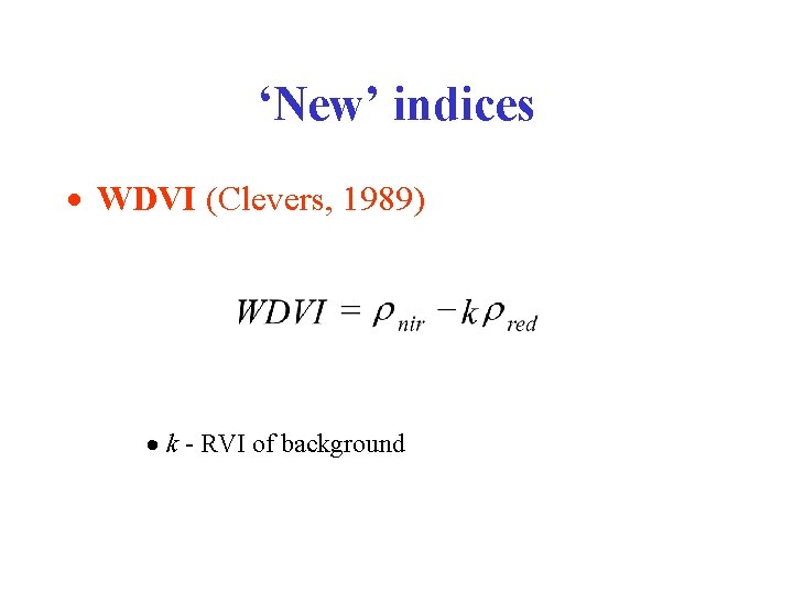 ‘New’ indices · WDVI (Clevers, 1989) · k - RVI of background 