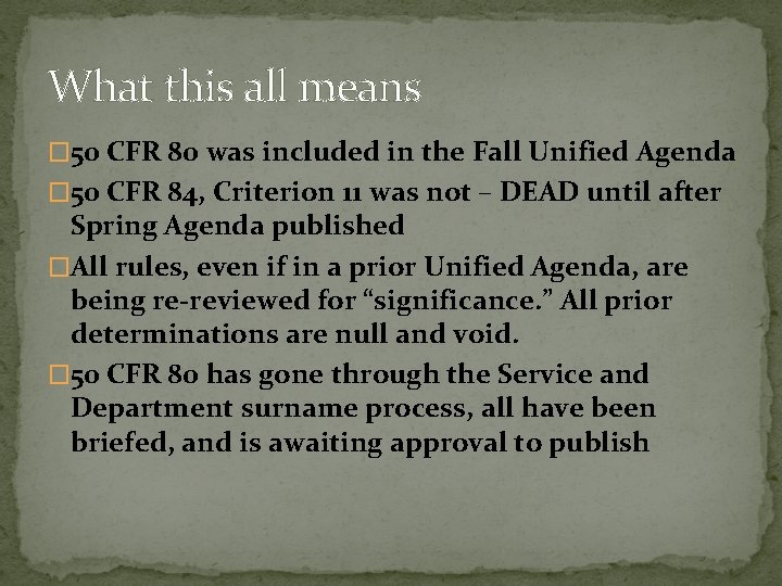 What this all means � 50 CFR 80 was included in the Fall Unified