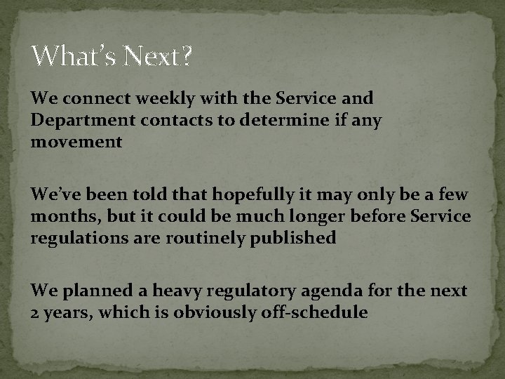 What’s Next? We connect weekly with the Service and Department contacts to determine if