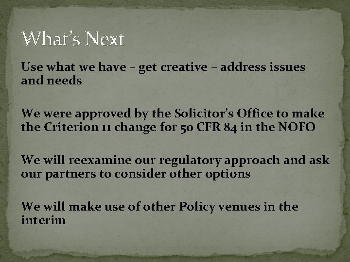 What’s Next Use what we have – get creative – address issues and needs