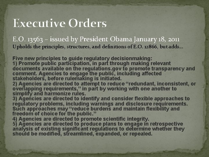 Executive Orders E. O. 13563 – issued by President Obama January 18, 2011 Upholds