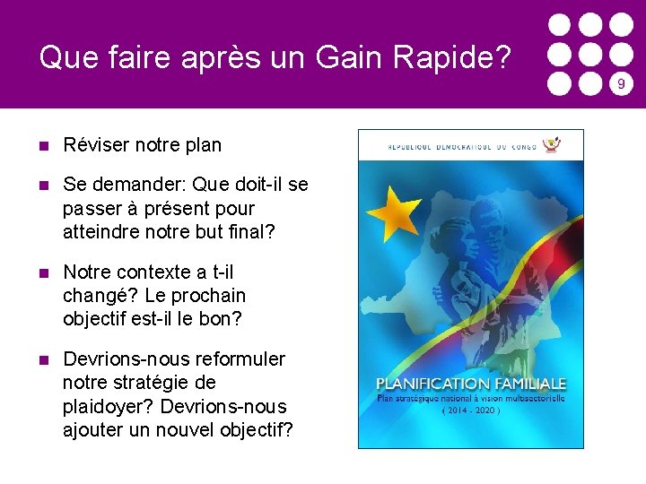 Que faire après un Gain Rapide? Réviser notre plan Se demander: Que doit-il se