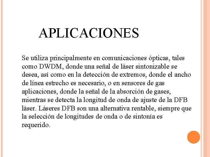 APLICACIONES Se utiliza principalmente en comunicaciones ópticas, tales como DWDM, donde una señal de